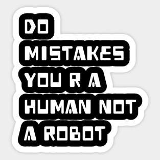 Do mistakes you are not a human Sticker